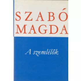 Szabó Magda: A szemlélők