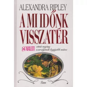 Alexandra Ripley: A mi időnk visszatér