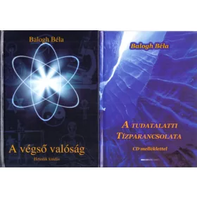   Balogh Béla: A végső valóság + A Tudatalatti tízparancsolata (CD-melléklet nélkül) (2 kötet)