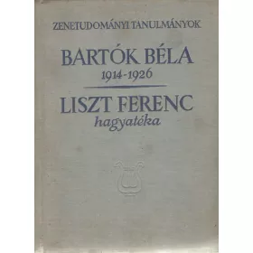   Szabolcsi Bence; Bartha Dénes szerk.: Bartók Béla 1914-1926 - Liszt Ferenc hagyatéka