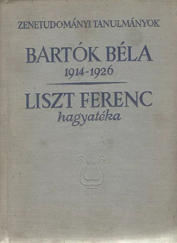 Szabolcsi Bence; Bartha Dénes szerk.: Bartók Béla 1914-1926 - Liszt Ferenc hagyatéka