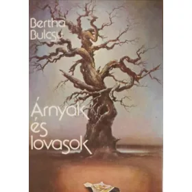Bertha Bulcsu: Árnyak és lovasok