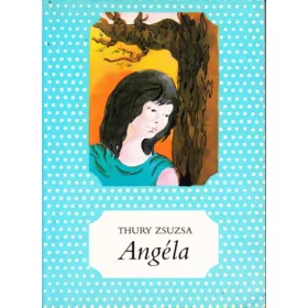 Thury Zsuzsa: Angéla