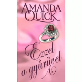 Amanda Quick: Ezzel a gyűrűvel