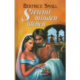 Bertrice Small: Szeretni minden időben