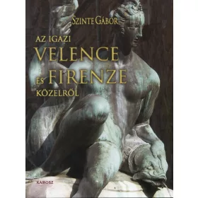 Szinte Gábor: Az igazi Velence és Firenze közelről