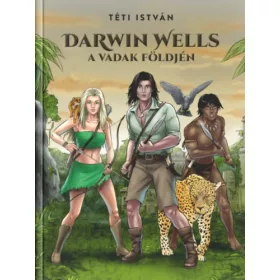   Téti István: Darwin Wells a Vadak földjén (Darwin Wells 1.)