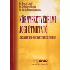   Gellérthegyi István, Bencze LÁszló: Környezetvédelmi jogi útmutató