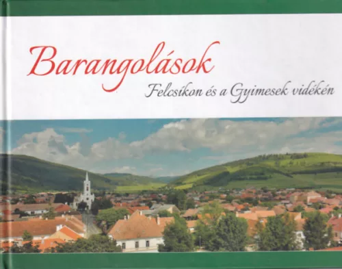 Barangolások Felcsíkon és a Gyimesek vidékén