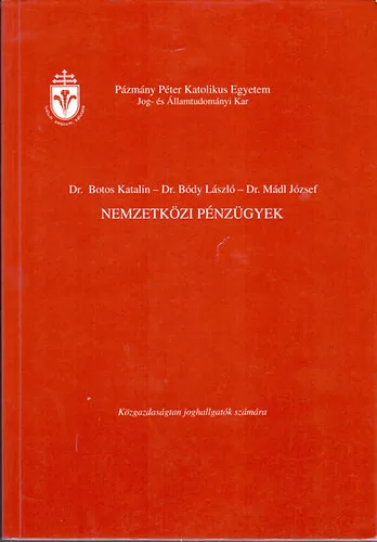Dr. Botos Katalin-Dr. Bódy László-Dr. Mádl József: Nemzetközi pénzügyek - Közgazdaságtan joghallgatók számára