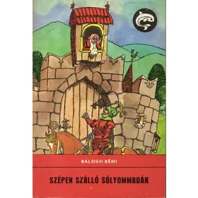   Balogh Béni: Szépen szálló sólyommadár (Delfin könyvek)