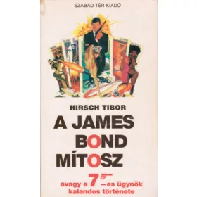Hirsch Tibor: A James Bond mítosz
