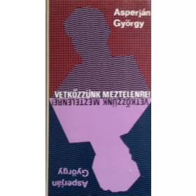 Asperján György: Vetkőzzünk meztelenre!