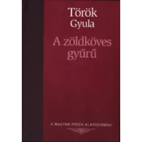   Török Gyula: A zöldköves gyűrű (A Magyar Próza Klasszikusai 25.)