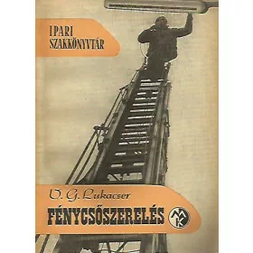 V.G. Lukacser: Fénycsőszerelés (Ipari Szakkönyvtár)