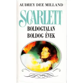Audrey Dee Milland: Scarlett: Boldogtalan boldog évek