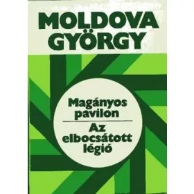 Moldova György: Magányos pavilon-Az elbocsátott légió