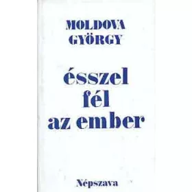 Moldova György: Ésszel fél az ember