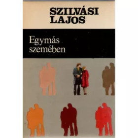 Szilvási Lajos: Egymás szemében