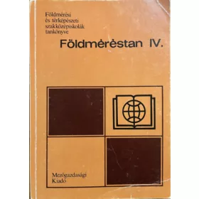   Dr. Balázs László, Szentesi András: Földméréstan IV. a 23-101 földmérési szak számára (Földmérési és térképészeti szakközépiskolák tankönyve)