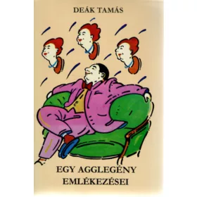 Deák Tamás: Egy agglegény emlékezései