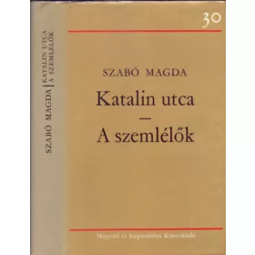 Szabó Magda: Katalin utca - A szemlélők