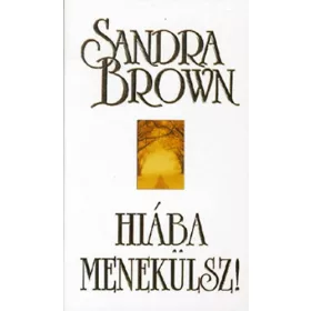 Sandra Brown: Hiába menekülsz!
