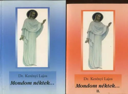 Dr. Kerényi Lajos: Mondom néktek I-II.