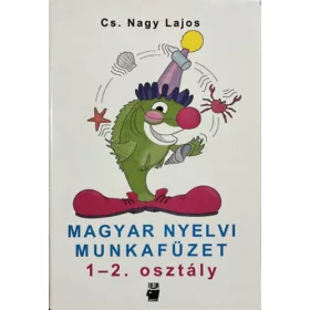 Cs. Nagy Lajos: Magyar nyelvi munkafüzet 1-2. osztály