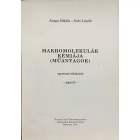   Zsuga Miklós, Soós László: Makromolekulák kémiája - Műanyagok