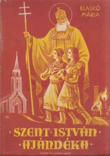 Blaskó Mária: Szent István ajándéka