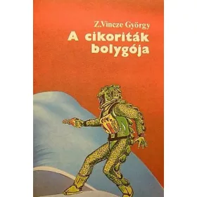 Z. György Vincze: A cikoriták bolygója