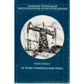 Mózes Mihály: Az ipari forradalmak kora