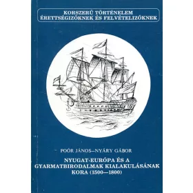   Poór János-Nyáry Gábor: Nyugat-Európa és a gyarmatbirodalmak kialakulásának kora (1500-1800)