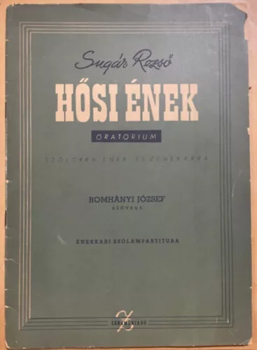 Sugár Rezső: Hősi ének – Oratórium – Énekkari szólampartitúra