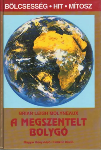Brian Leigh Molyneaux: A megszentelt bolygó (Bölcsesség, hit, mítosz)