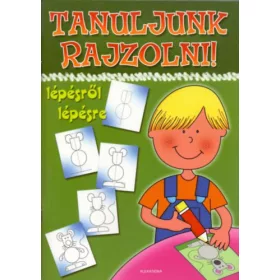Tanuljunk rajzolni! - Lépésről lépésre