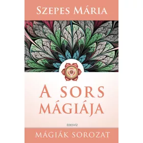 Szepes Mária: A sors mágiája