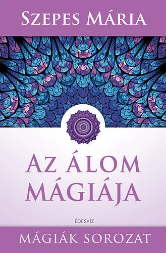 Szepes Mária: Az álom mágiája