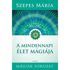 Szepes Mária: A mindennapi élet mágiája