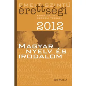   Blaschtik Éva (szerk.): Emelt szintű érettségi 2012 - Kidolgozott szóbeli tételek - Magyar nyelv és irodalom