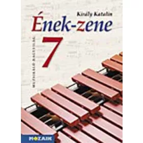 Király Katalin: Ének-Zene tankönyv 7.o.