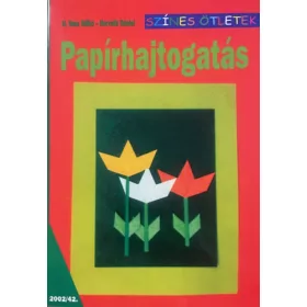   H. Vass Ildikó-Horváth Dániel: Papírhajtogatás (színes ötletek)