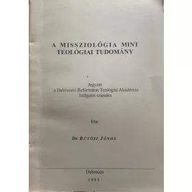   Dr. Bütösi János: A missziológia mint teológiai tudomány
