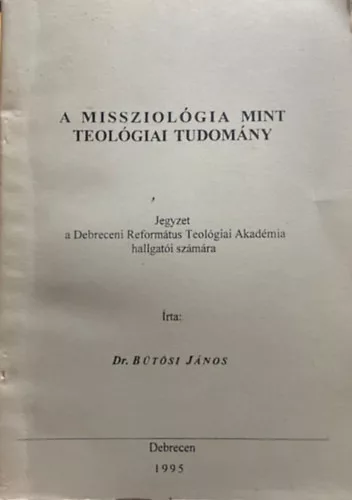 Dr. Bütösi János: A missziológia mint teológiai tudomány