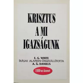 E. G. White: Krisztus a mi igazságunk