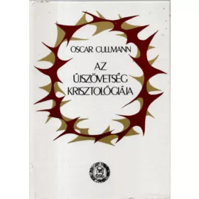 Oscar Cullmann: Az újszövetség krisztológiája