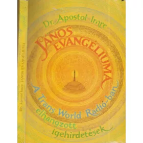   Dr. Apostol Imre: János evangéliuma - A Trans World Rádió-ban elhangzott igehirdetések