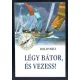 Bill Hybels: Légy bátor és vezess
