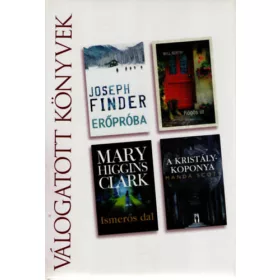   Joseph Finder, Mary Higgins Clark, Will North, Manda Scott: Erőpróba • Rögös út • Ismerős dal • A kristálykoponya